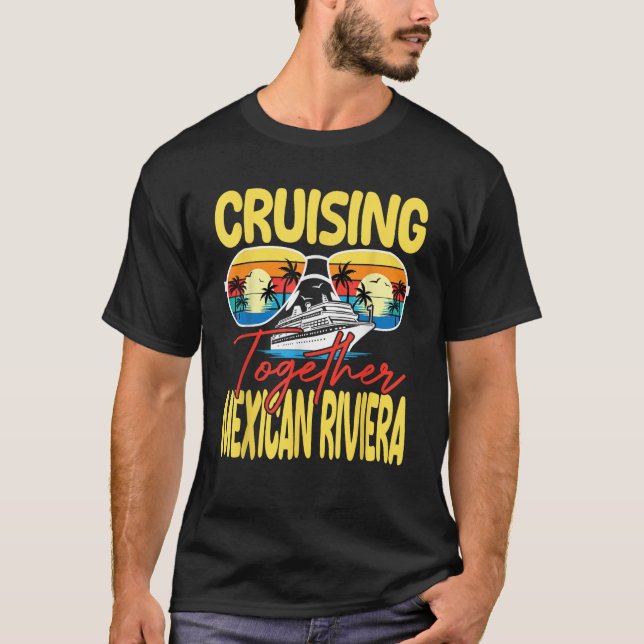 Cruising Together Mexican Riviera Cruise Family Va T-Shirt (Front)