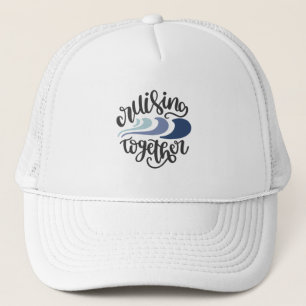 Cruising toghter trucker hat