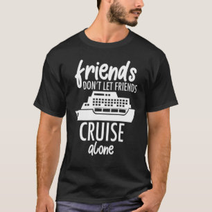 Cruising Trip 2023 Friends Don't Let Friends Cruis T-Shirt