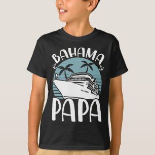 Cruising Vacation Family Trip Bahama Papa T-Shirt