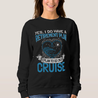 Cruising Vacation Retiree Cruise Ship Retirement P Sweatshirt