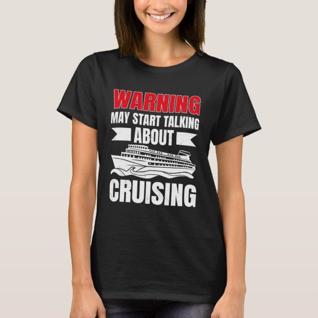 Cruising Vacation Warning Tourist Cruise Ship Pass T-Shirt (Front)