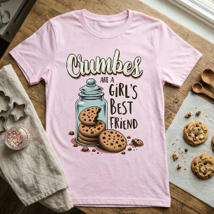 Crumbs Are a Girl's Best Friend - Cookie Lovers T-Shirt