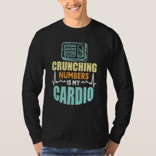 Crunching Numbers is My Cardio Auditor Accounting  T-Shirt