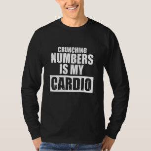 Crunching Numbers is My Cardio Auditor Accounting T-Shirt