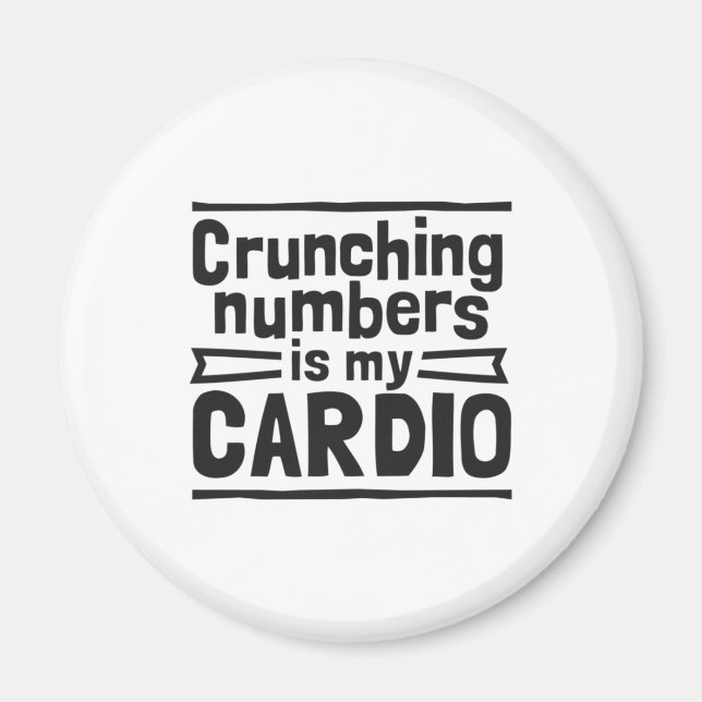 Crunching Numbers Is My Cardio Magnet (Front)