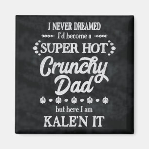 Crunchy Dad Kale'n It Pun Magnet