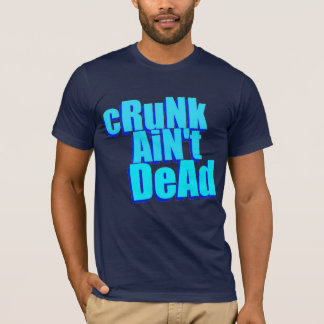 "cRuNk AiN't DeAd" t-shirt