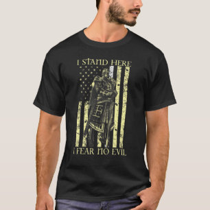 Crusader I Stand Here I Fear No Evil Knight Templa T-Shirt