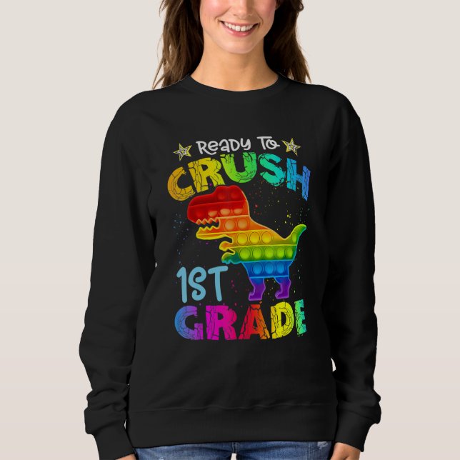 Crush 1st Grade Dinosaur Pop It Fidget Back To Sch Sweatshirt (Front)