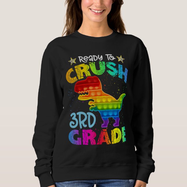 Crush 3rd Grade Dinosaur Pop It Fidget Back To Sch Sweatshirt (Front)