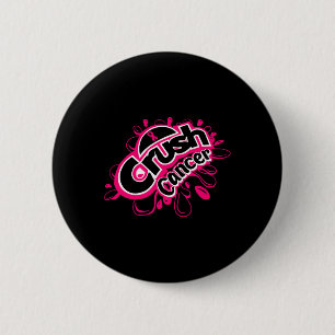 Crush cancer breast cancer awareness  6 cm round badge