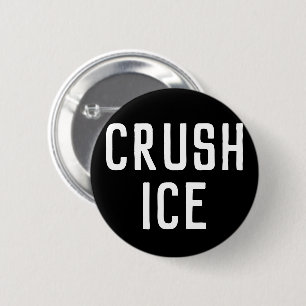 Crush ICE 6 Cm Round Badge
