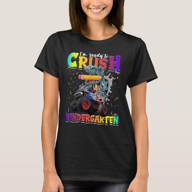 Crush Kindergarten Dinosaur Monster Truck Back to  T-Shirt (Front)