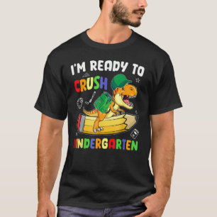 Crush Kindergarten First Day Of Back To School Din T-Shirt
