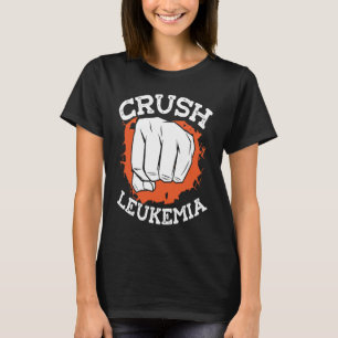 Crush Leukemia Chemotherapy Leukemia Awareness T-Shirt