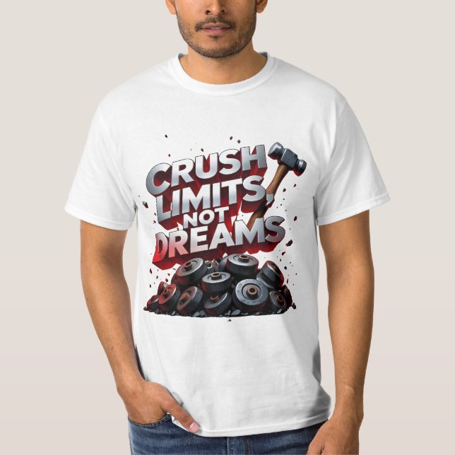 Crush Limits Not Dreams Fitness Gym Motivation T-Shirt (Front)