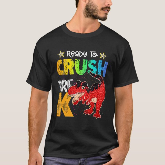 Crush Pre K Dinosaur Rex Pop It Fidget Back To Sch T-Shirt (Front)