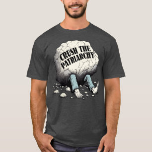 Crush The Patriarchy T-Shirt