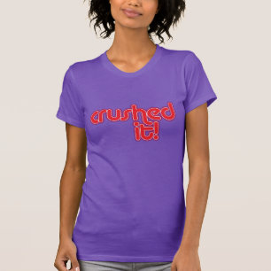 "Crushed It" T-Shirt