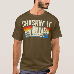 Crushin It Garbage Truck Trash Collector Recycling T-Shirt