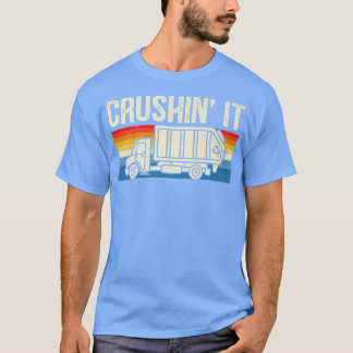 Crushin It Garbage Truck Trash Collector Recycling T-Shirt