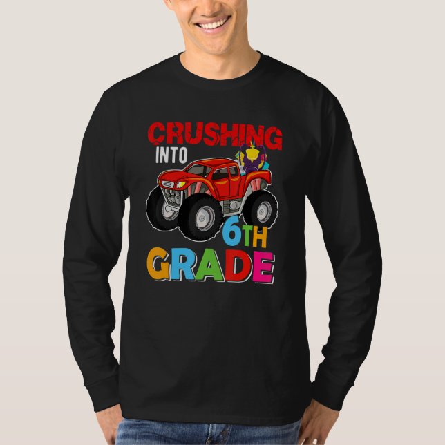 Crushing Into 6th Grade Monster Truck Back To Scho T-Shirt (Front)
