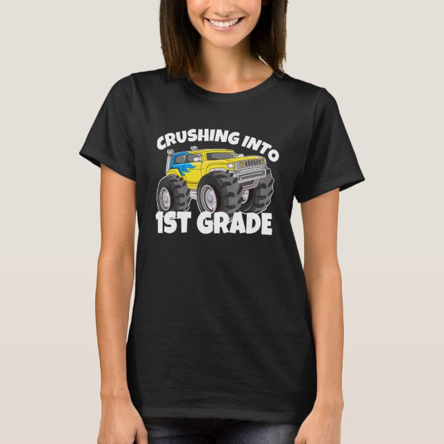 Crushing into First Grade Monster Truck Back to Sc T-Shirt (Front)