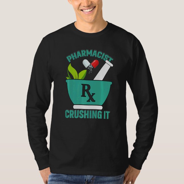 Crushing It  Pharmacy Technician Pharmacist T-Shirt (Front)