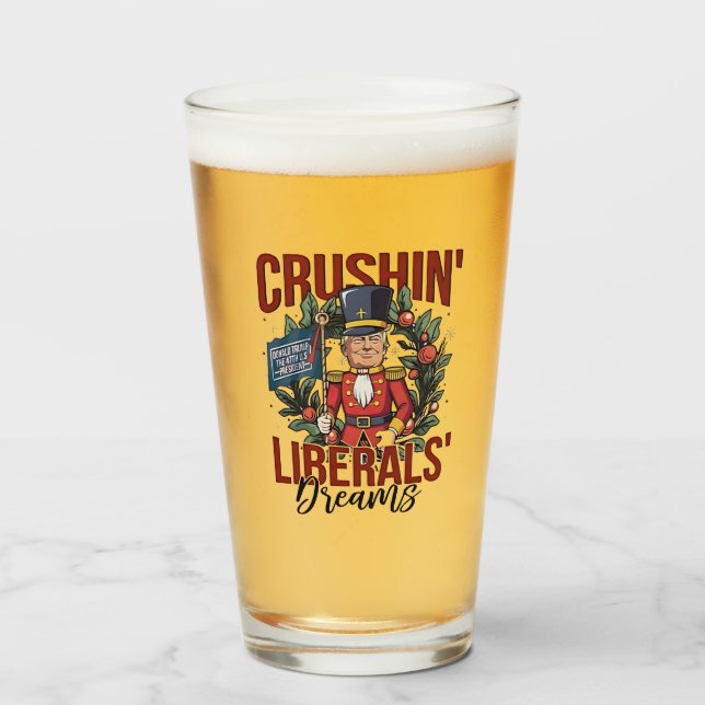 Crushing Liberals Dreams Trump Nutcracker Xmas Glass (Front Filled)