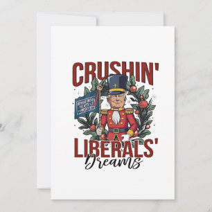 Crushing Liberals Dreams Trump Nutcracker Xmas Holiday Card