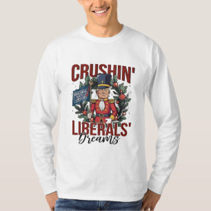 Crushing Liberals Dreams Trump Nutcracker Xmas T-Shirt