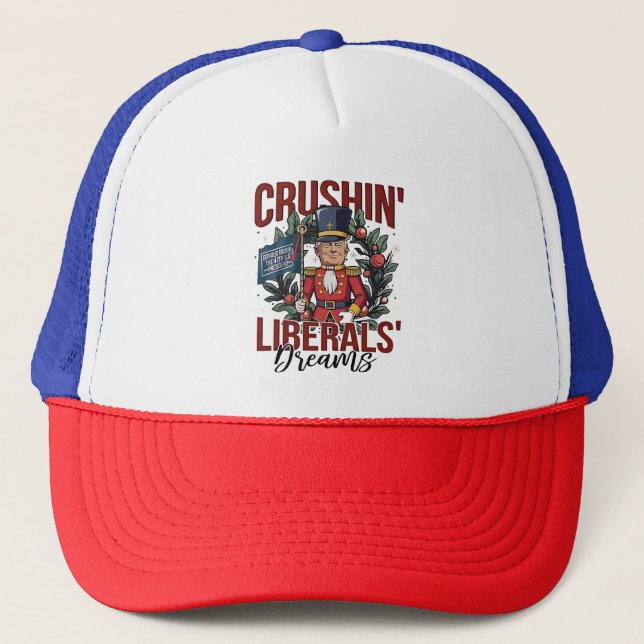 Crushing Liberals Dreams Trump Nutcracker Xmas Trucker Hat (Front)