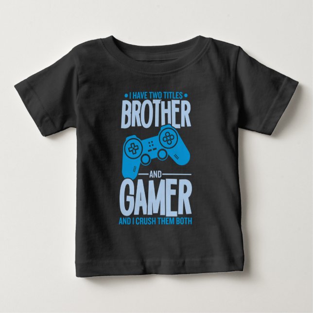 Crushing Two Titles Brother and Gamer Baby T-Shirt (Front)