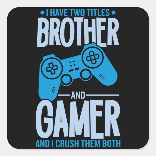 Crushing Two Titles Brother and Gamer Square Sticker (Front)