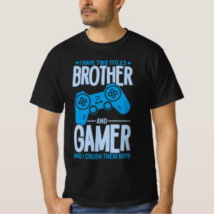 Crushing Two Titles Brother and Gamer T-Shirt