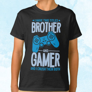 Crushing Two Titles Brother and Gamer T-Shirt