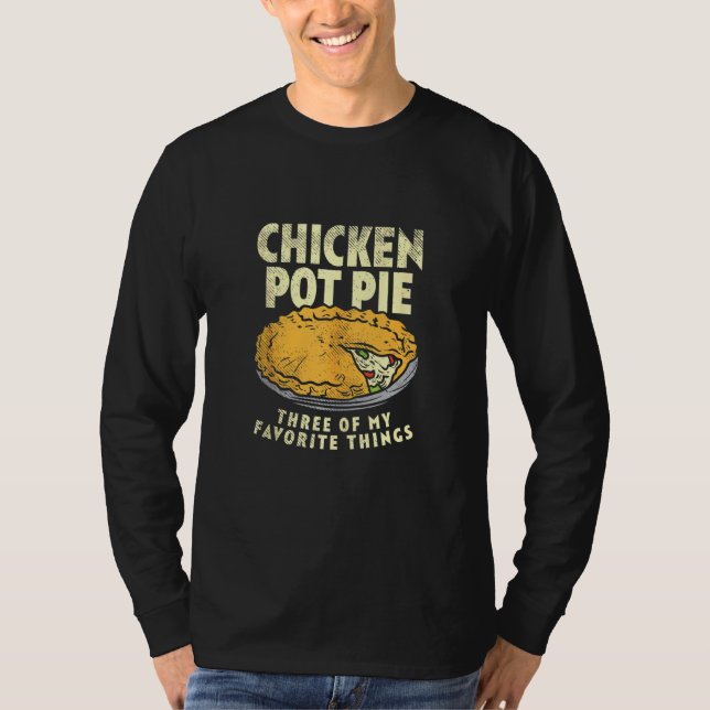Crust Pastry Pun Chicken Pot Pie Three Of My Favou T-Shirt (Front)