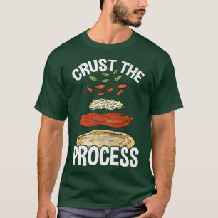 Crust The Process, Pizza Maker Pizzaiolo  325  T-Shirt