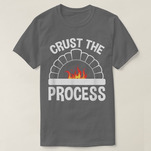 Crust The Process, Sourdough Bread Baking Chef 126 T-Shirt (Design Front)