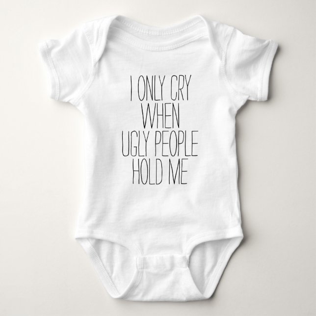 Cry At Ugly Baby Bodysuit (Front)