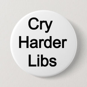 Cry Harder Libs 7.5 Cm Round Badge