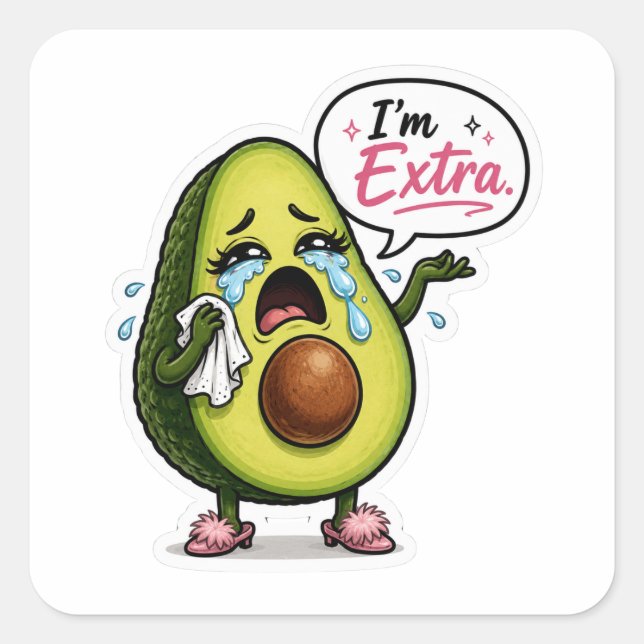 Crying Avocado Saying I'm Extra Art Sticker (Front)