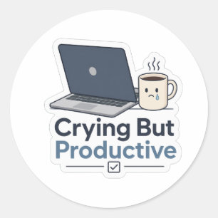 Crying But Productive Classic Round Sticker