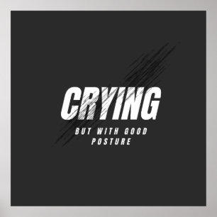 Crying But With Good Posture Poster