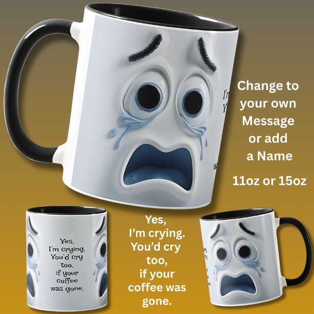 Crying Coffee? Add Name Message, Expressive Face Mug (Creator Uploaded)