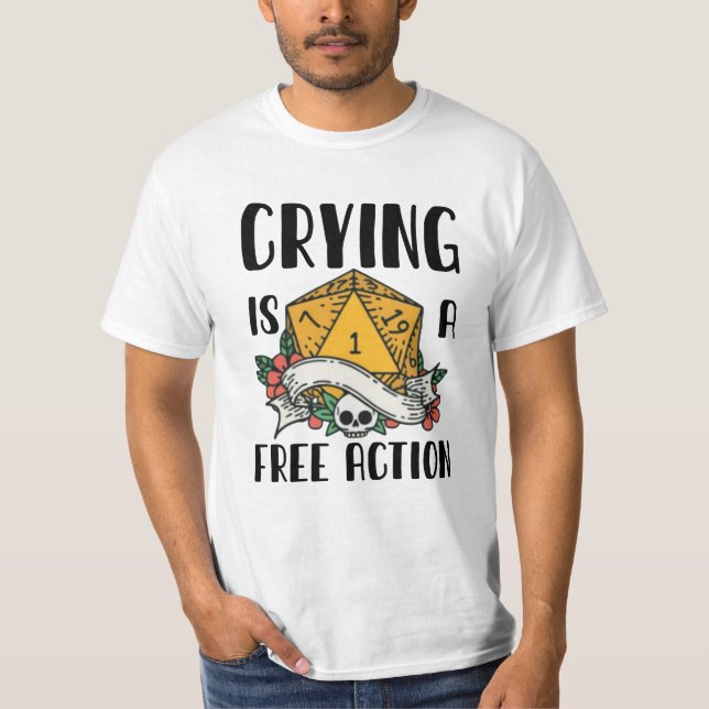 Crying is a free action T-Shirt (Front)