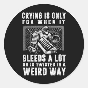 Crying Is Only For When It Bleeds A Lot Hockey Goa Classic Round Sticker