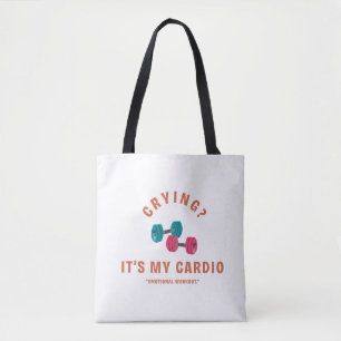 Crying? It's My Cardio - Emotional Workout Tote Bag