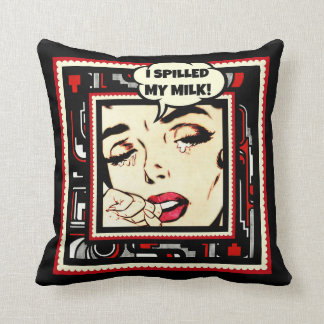 Crying over spilled milk. cushion
